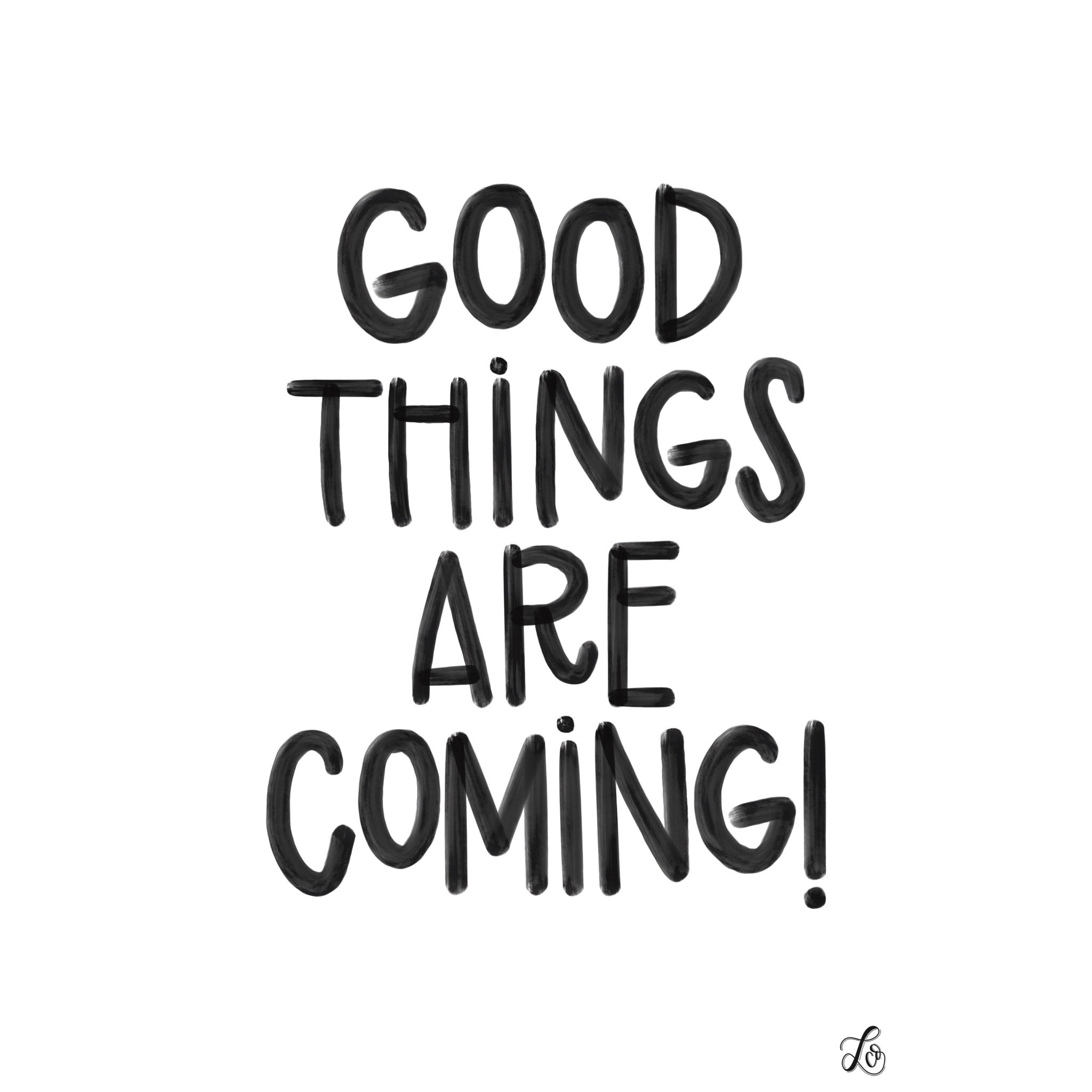 good thing are coming!