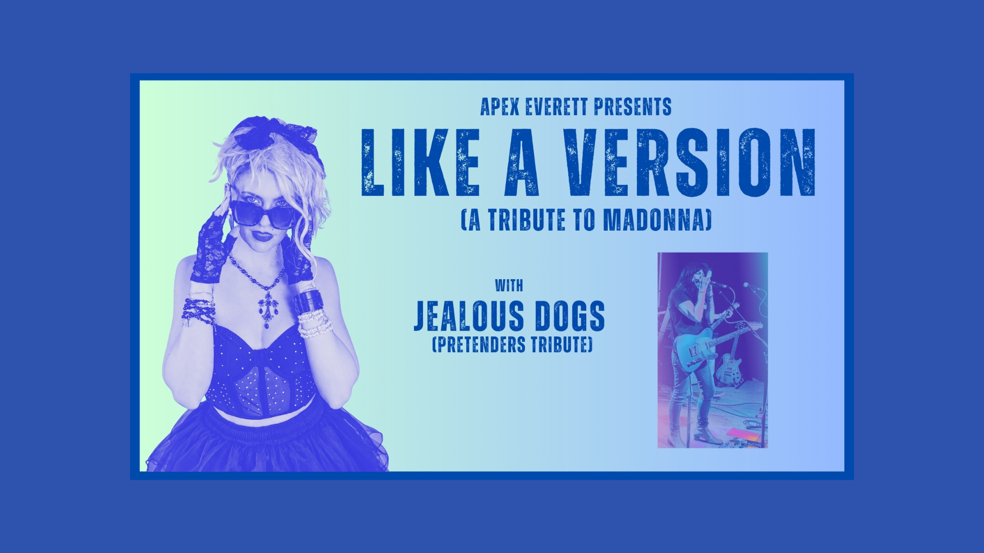 Like a Version (Madonna Tribute) w/Jealous Dogs (Pretenders Tribute)