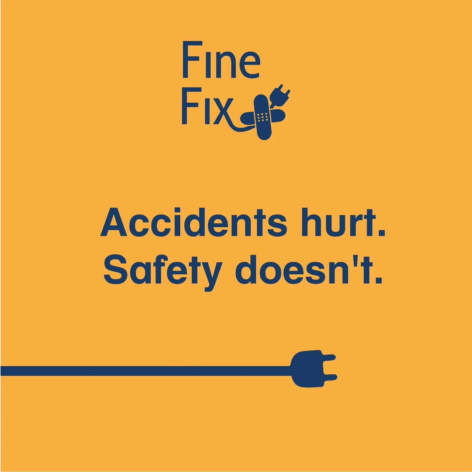 Orange background with navy blue text reading "Fine Fix" and "Accidents hurt. Safety doesn't." accompanied by a navy blue electrical cord and plug icon. Fine Fix by JC service we are a Samsung authorized service center