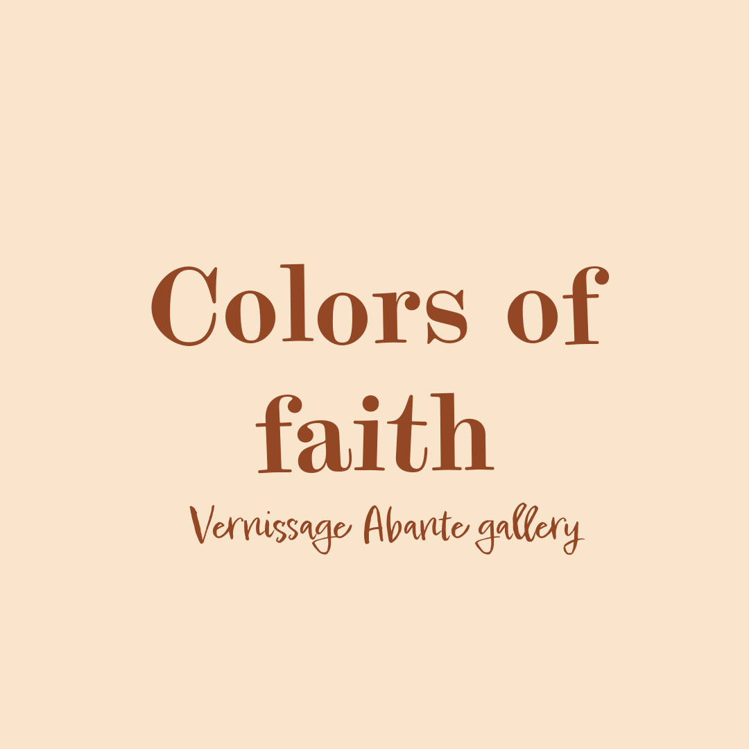 En affisch för en utställning med titeln 'Colors of faith', samt texten 'Vernissage Abante gallery' på en beige bakgrund.