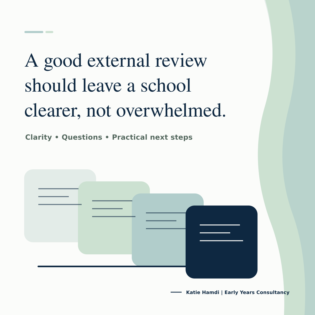 Branded graphic reading “A good external review should leave a school clearer, not overwhelmed. Clarity, questions, practical next steps,” with layered document illustrations in sage green and navy.