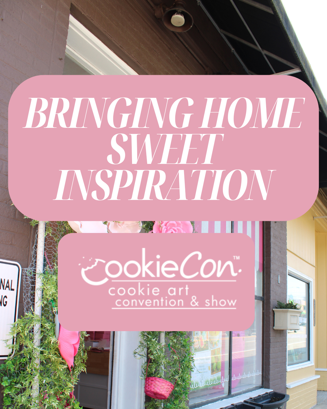 Bringing Home Sweet Inspiration: Elizabeth &amp; Claire Attend CookieCon 2026