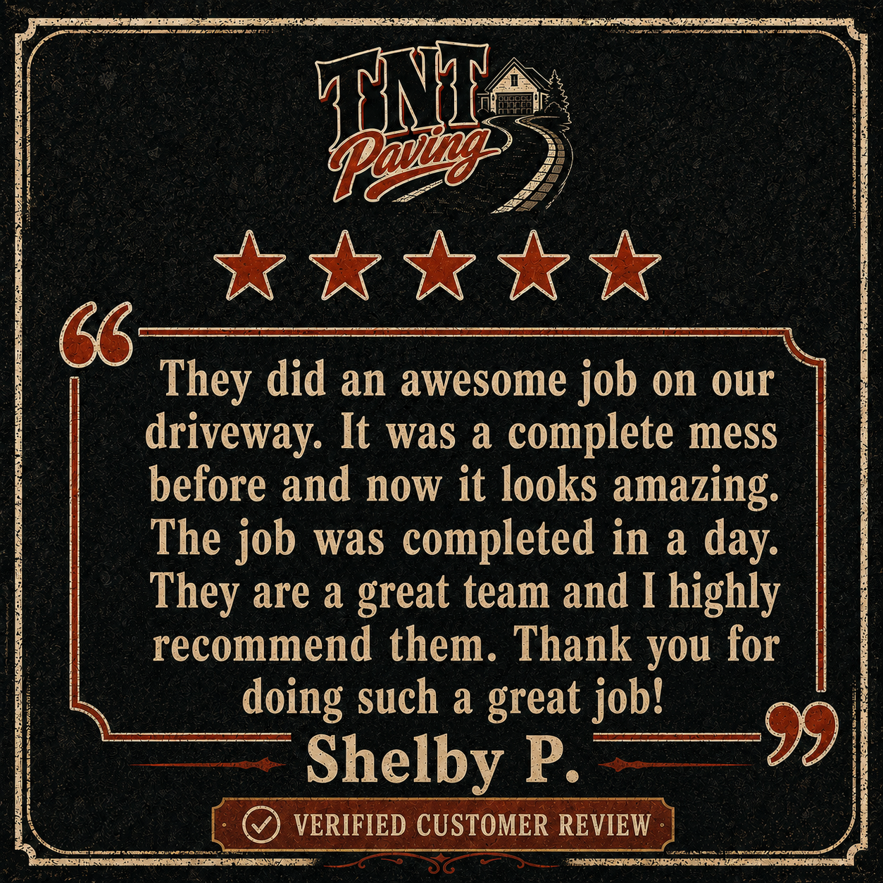 A black, vintage-style sign with the logo 'TNT Paving' at the top, five red stars, a quote about a driveway job, and a customer review from Shelby P, marked as a verified customer review.