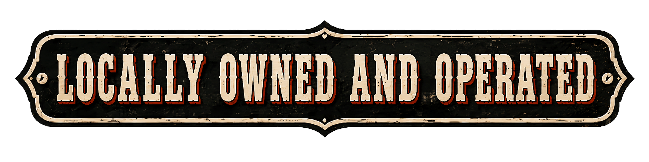 Sign that reads 'Locally owned and operated' with a vintage, worn style on a black background.