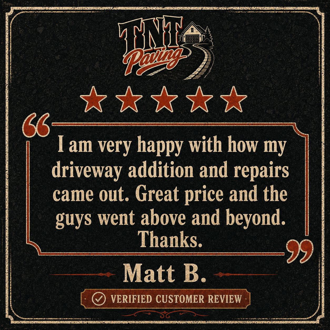 Customer review for TNT Paving featuring a five-star rating, quote praising driveway repairs as great value, signed by Matt B., with a verified customer badge at the bottom.