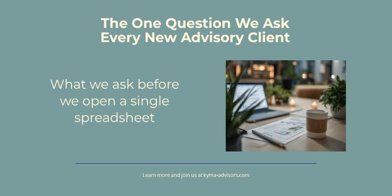 The One Question We Ask Every New Advisory Client