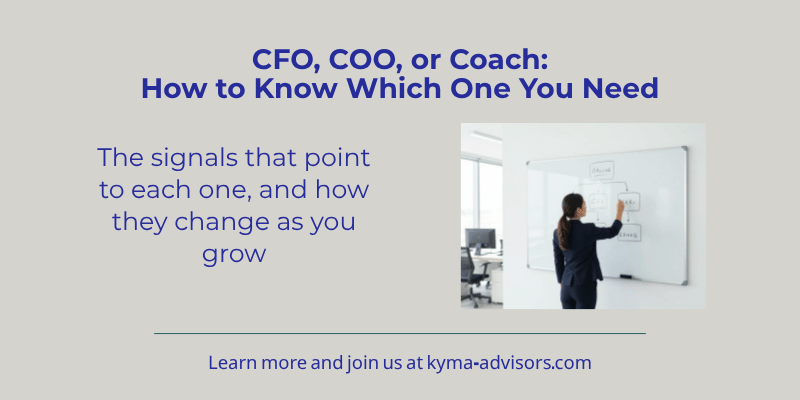 CFO, COO, or Coach: How to Know Which One You Actually Need