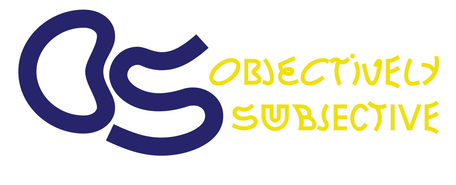OBJECTIVELY SUBJECTIVE