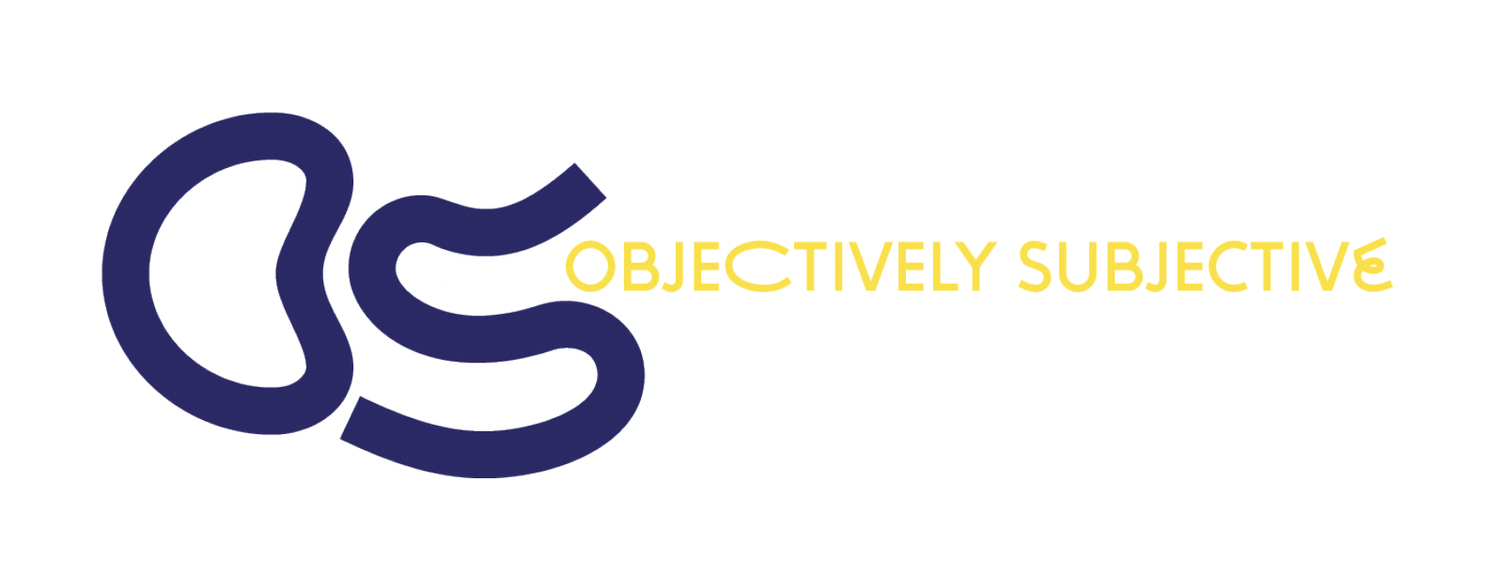 OBJECTIVELY SUBJECTIVE