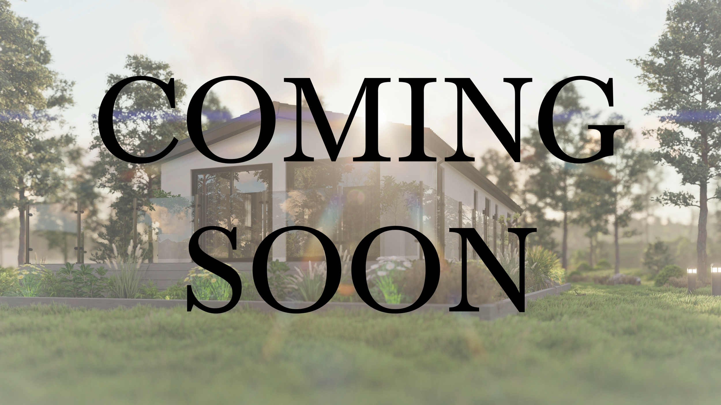 A modern house with glass walls surrounded by trees and a garden, with a large 'COMING SOON' overlay text.