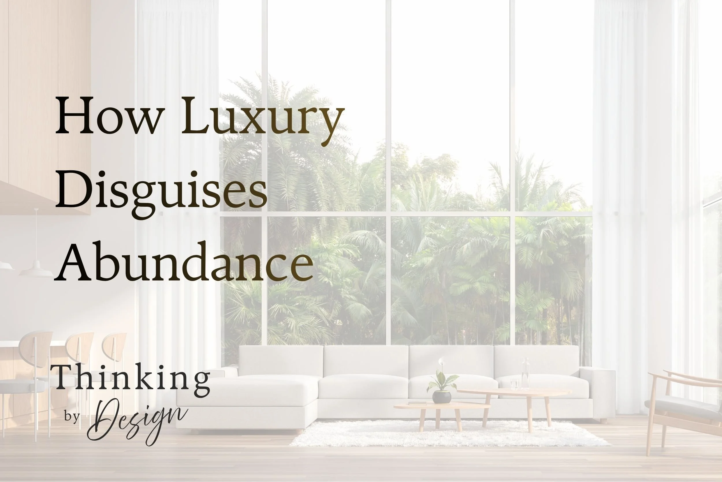 How Luxury Disguises Abundance