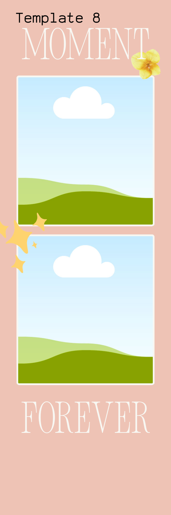 A vertical template with a pink background, featuring two landscape scenes with rolling green hills and clouds, labeled "Template 8 Moment" at the top and "Forever" at the bottom, decorated with flowers and stars.