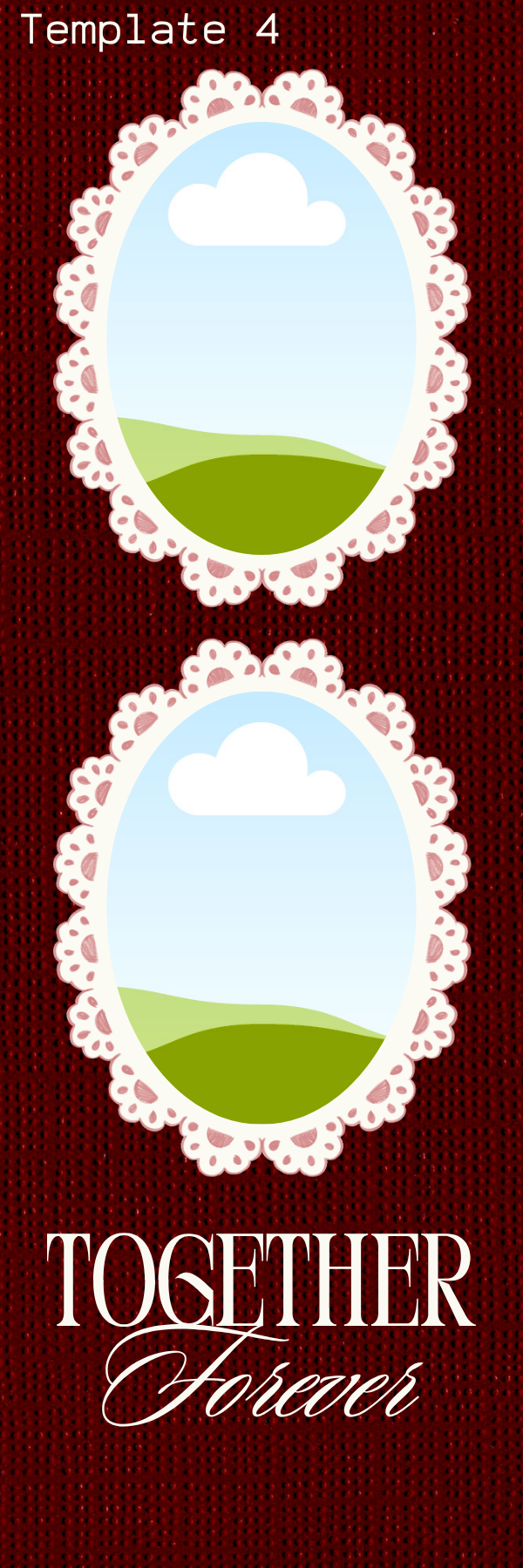 Two decorative oval mirrors with white lace-like borders, each reflecting a landscape with a blue sky, white cloud, and green hills, set against a red textured background with the words 'Template 4' at the top and 'Together Forever' at the bottom.