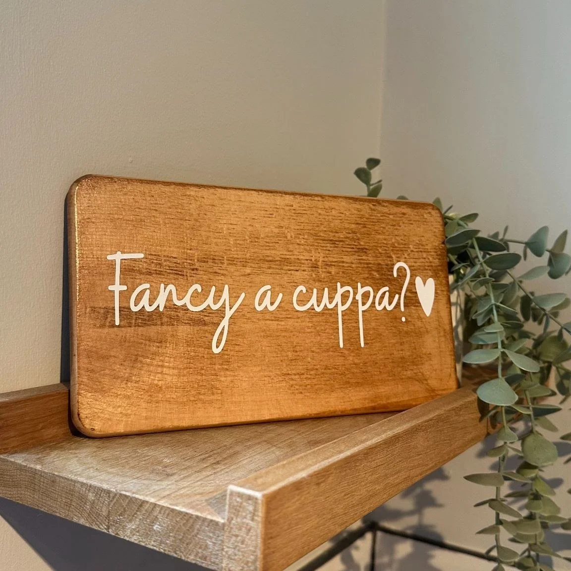 Fancy a Cuppa? Wooden home sign