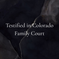 Text on a dark abstract background that reads, "Testified in Colorado Family Court."