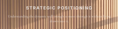Text on a wooden background reads 'STRATEGIC POSITIONING' with a subtitle about understanding the dynamic landscape to move through it effectively.