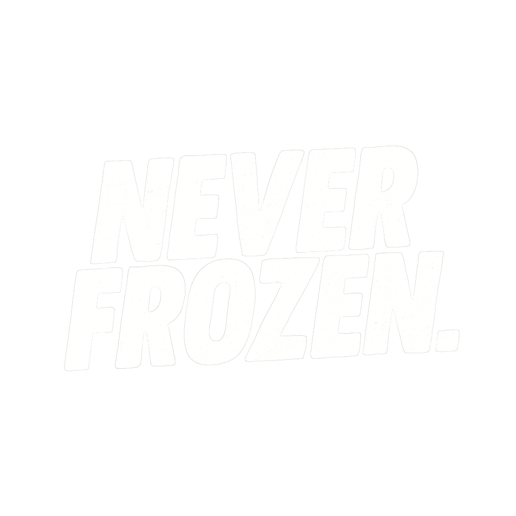 Black background with white text that says, "NEVER FROZEN."