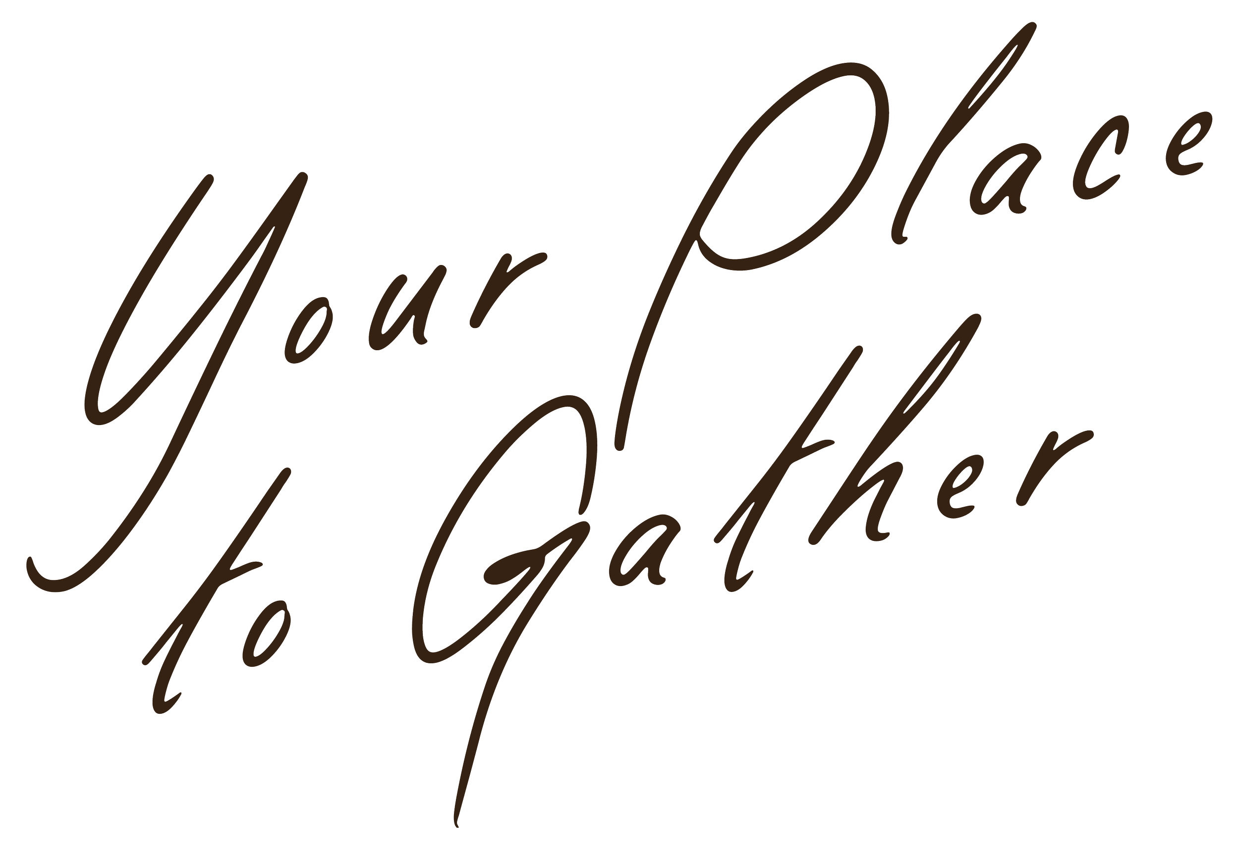 The phrase "Your Place To Enjoy" written in elegant cursive brown text.