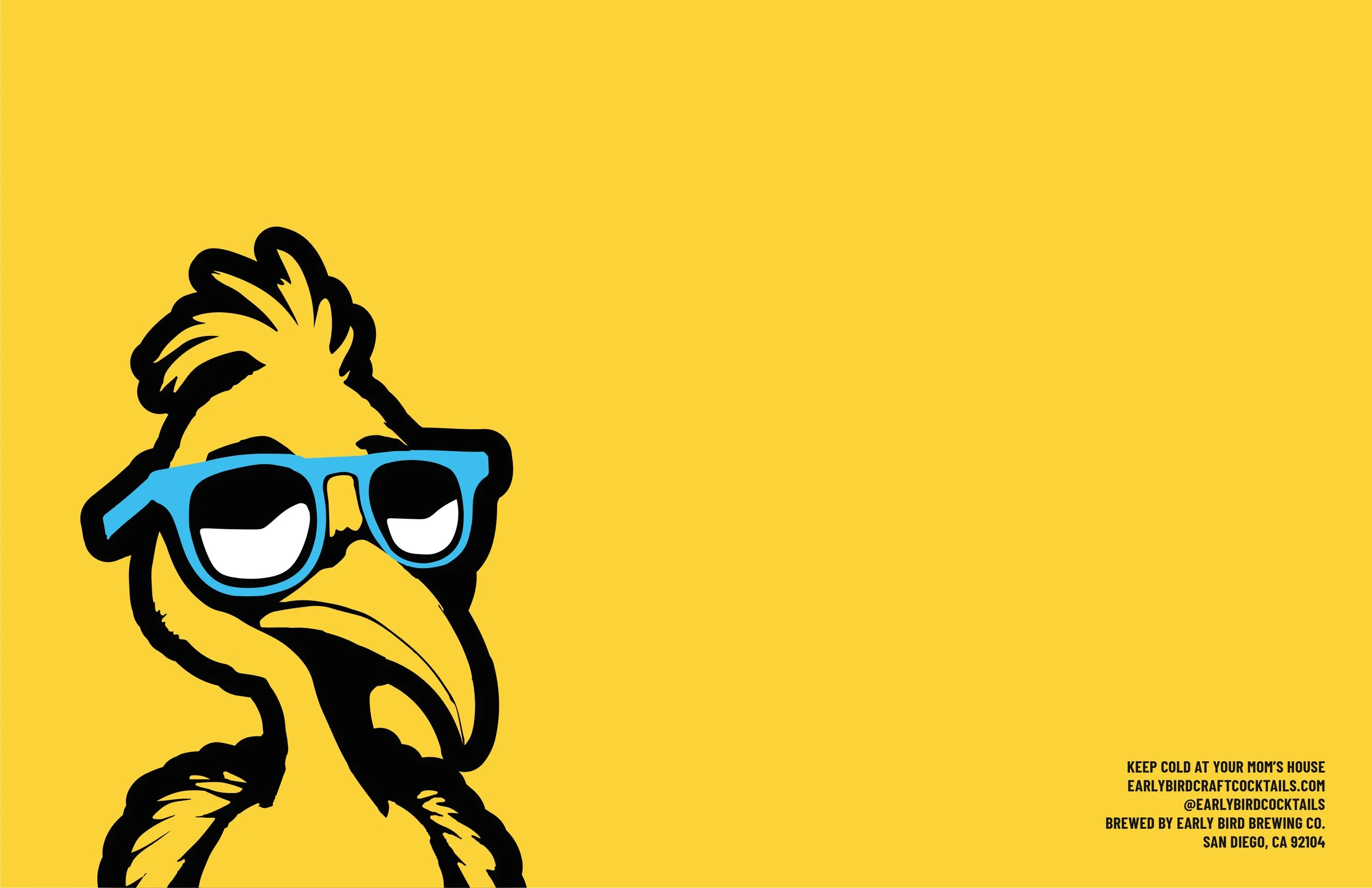 A cartoon illustration of a yellow bird wearing blue sunglasses, set against a bright yellow background. Text in the bottom right corner promotes keeping cold at home, with details about Early Bird Craft Cocktails. in San Diego.
