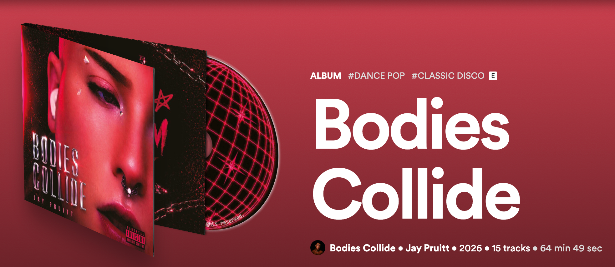 Bodies Collide is the debut studio queer disco-pop album by Jay Pruitt. Inspired by the pulse and sensuality of Donna Summer.