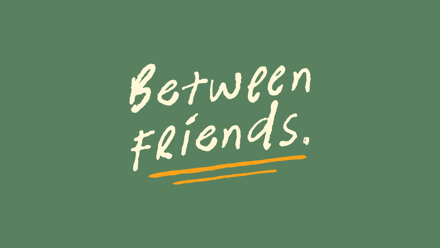 Between Friends