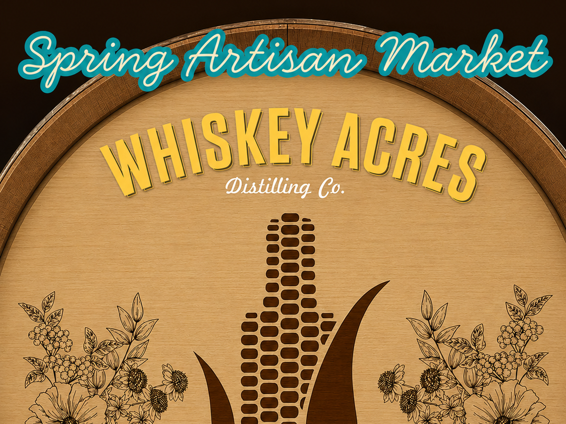 Whiskey Acres: Spring Artisan Market