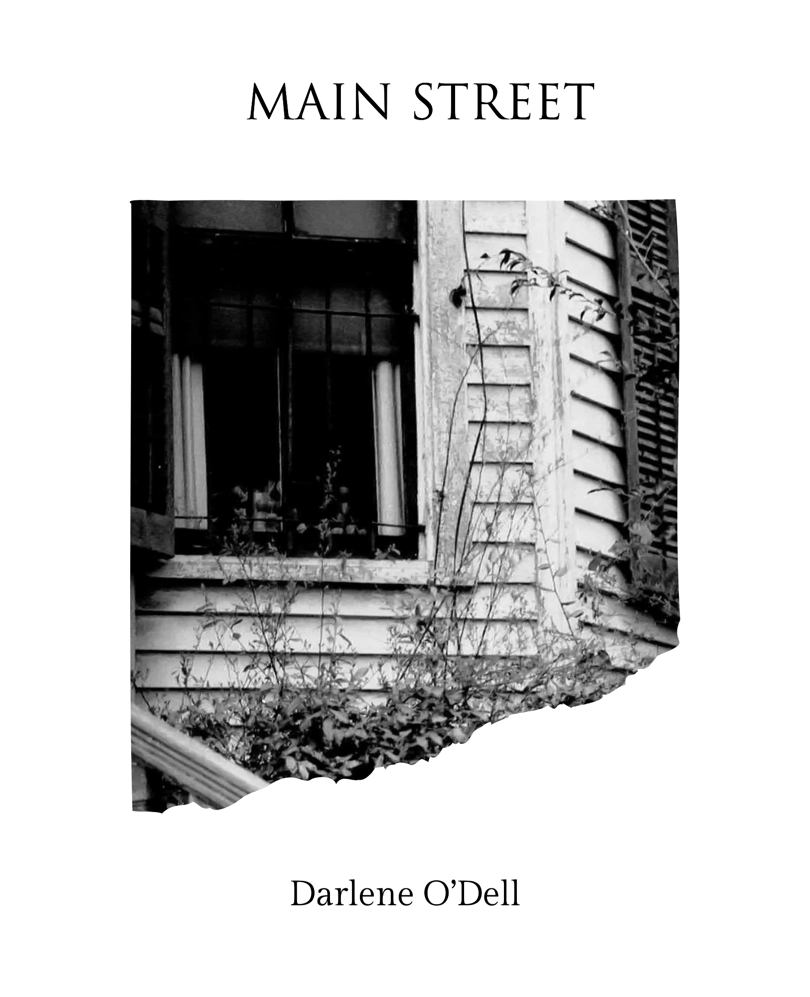 "Main Street" by Darlene O’Dell, Haiku, haibun, chapbook, Yavanika Press, haiga, featuring a black and white photograph of an old house, copyright Darlene O'Dell, poetry, southern US, tanka