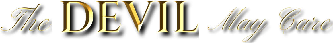 Text that reads "The Devil May Care" in gold and black font.