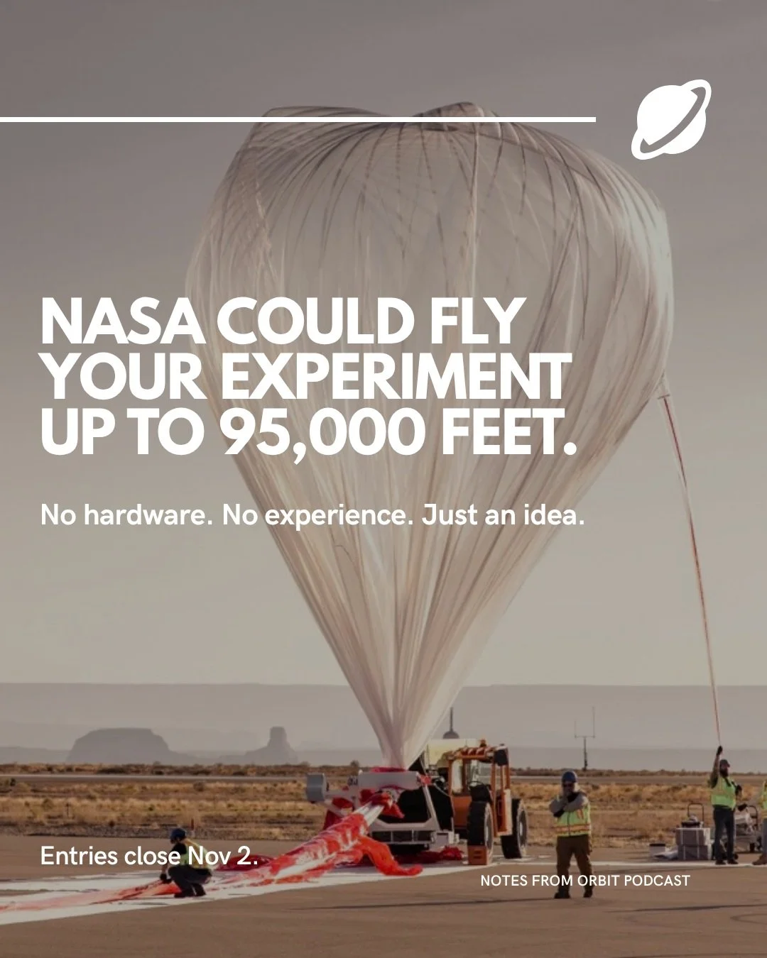 NASA could fly your experiment up to 95,000 feet, and you don't have to build anything to enter. 

The NASA TechRise Student Challenge is open to teams in grades 6&ndash;12 at U.S. schools. 

Submit a written proposal by Nov 2 (11:59 PM PT). 60 winni