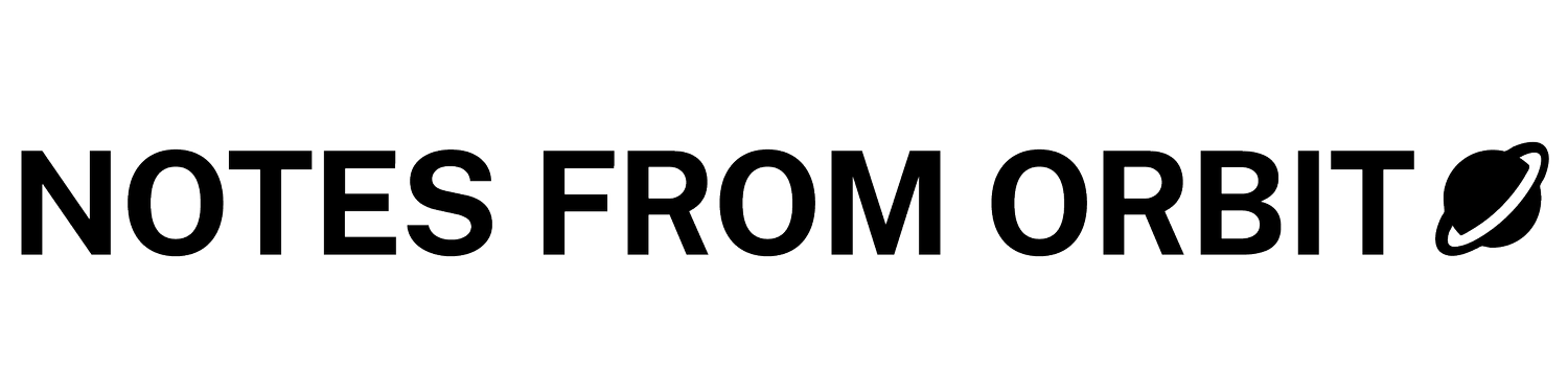 NOTES FROM ORBIT
