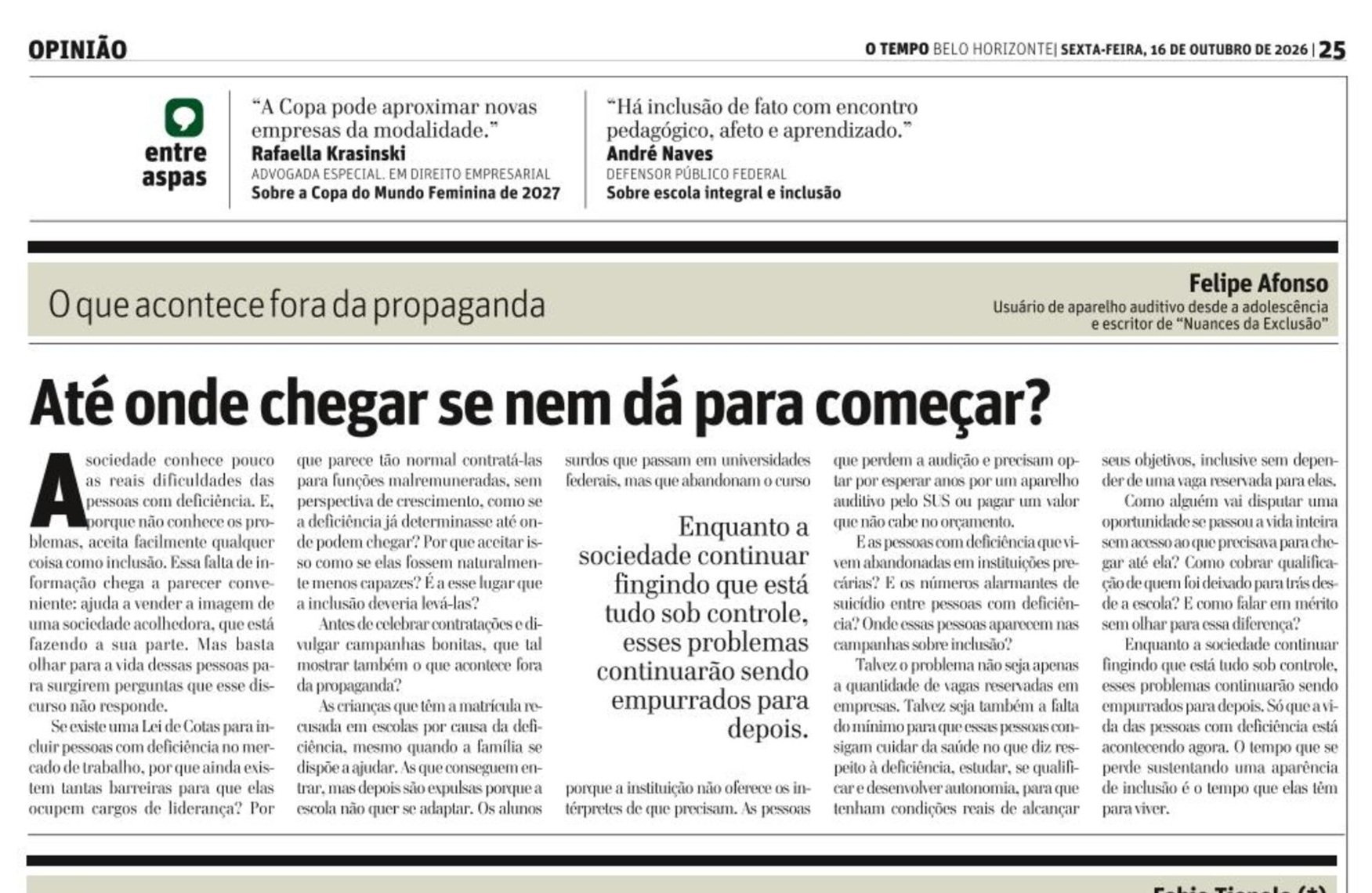 Artigo de opnião do jornal O Tempo, de Belo Horizonte, onde o autor Felipe Afonso fala sobre inclusão de pessoas com deficiência.