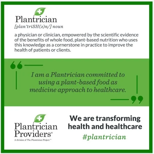 Plantrician definition: A physician or clinician empowered by the scientific evidence of the benefits of whole food, plant-based nutrition. Includes the quote 'I am a Plantrician committed to using plant-based food as medicine approach to healthcare.