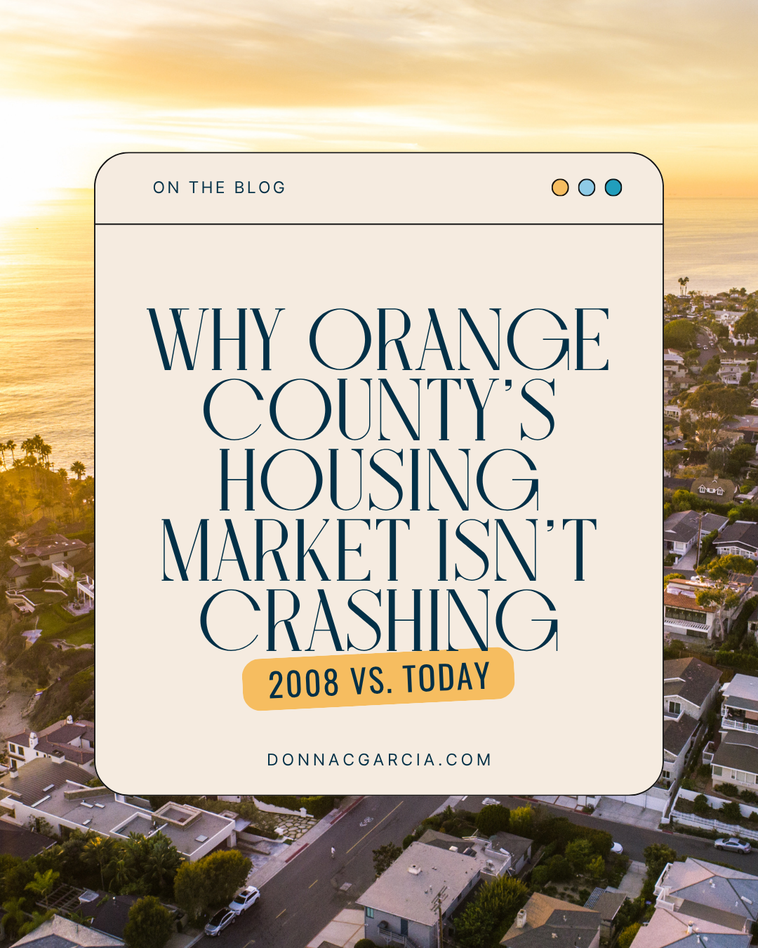 Why Orange County’s Housing Market Isn’t Crashing: 2008 vs. Today
