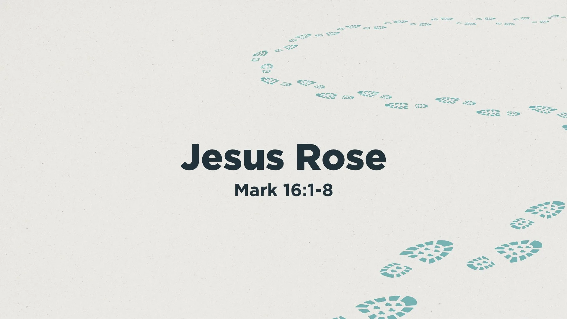 Mark 16:1-8 | Jesus Rose