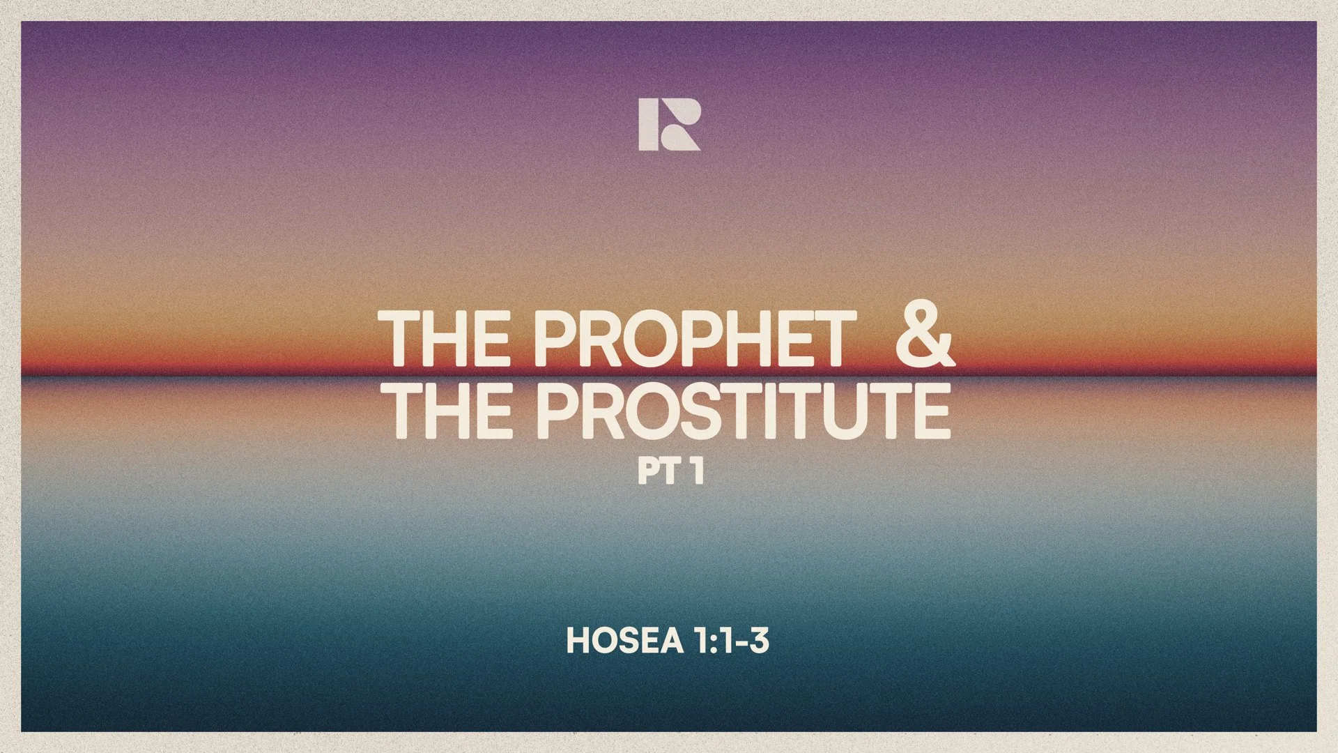 Hosea 1:1-3 | The Prophet and The Prostitute (pt1)