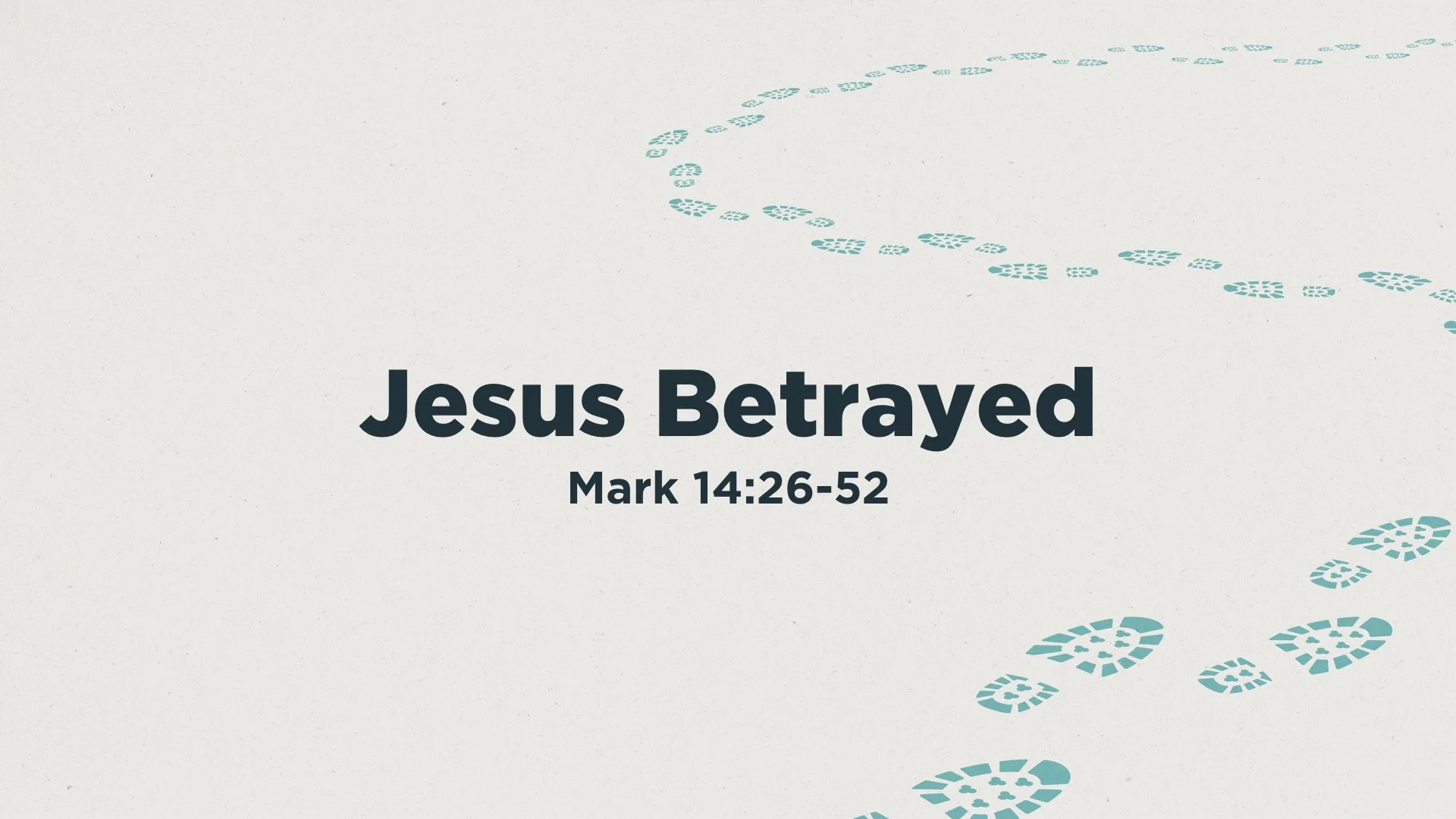 Mark 14:26-52 | Jesus Betrayed
