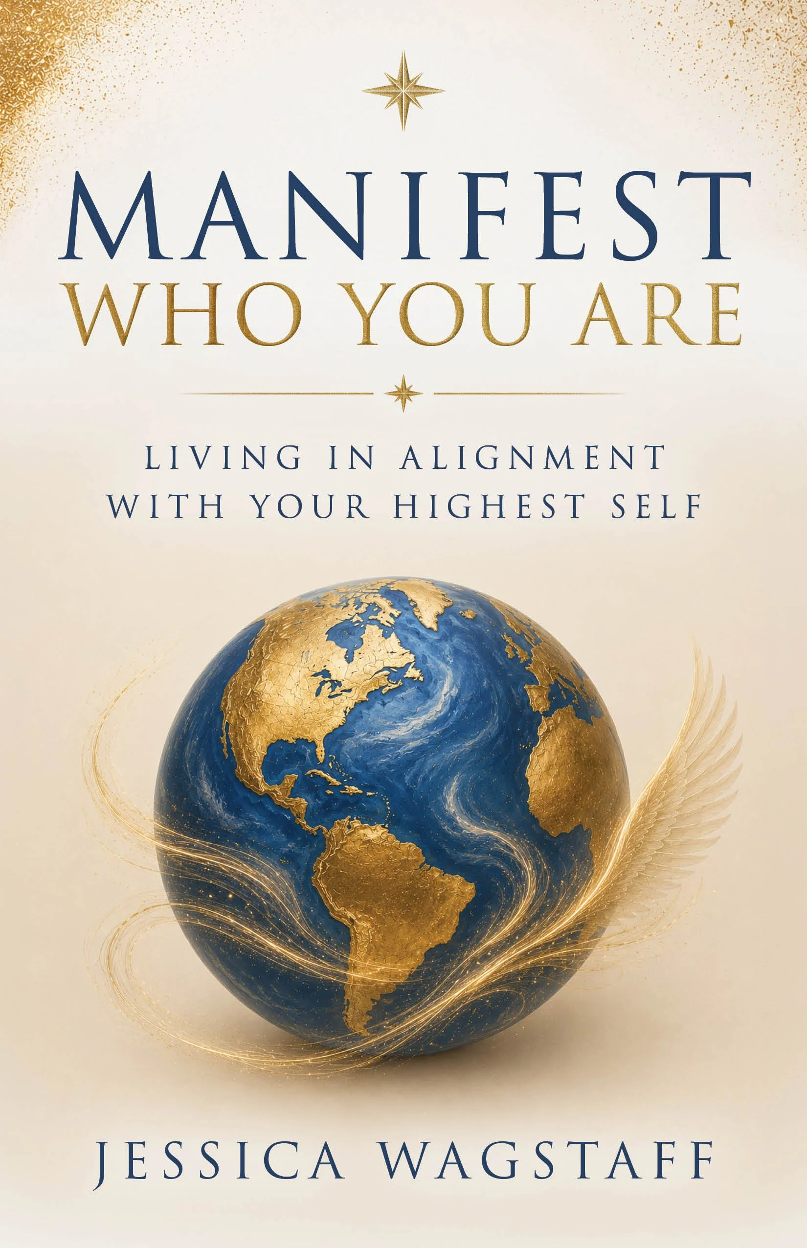 Book cover titled "Manifest Who You Are" by Jessica Wagstaff, featuring a gold and blue Earth with glowing golden lines swirling around it, on a white background with gold accents.