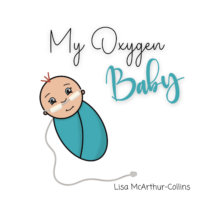 Cover of a children's book titled "My Oxygen Baby" by Lisa McArthur-Collins, featuring a cartoon baby with oxygen tubes, smiling.