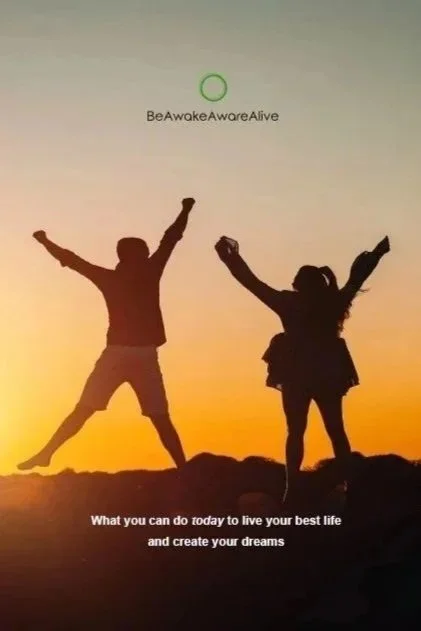 Silhouette of two people with arms raised against a sunset sky, with the words 'BeAwakeAwareAlive' at the top and a motivational message at the bottom.
