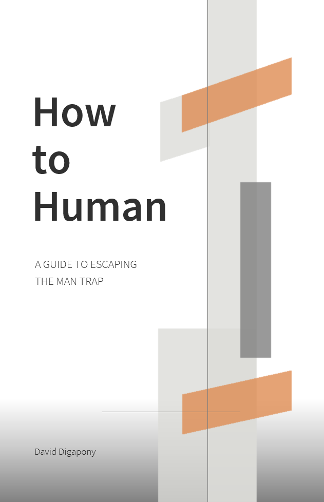 The book cover titled 'How to Human: A Guide to Escaping the Man Trap' by David Digapony features a minimalist design with geometric shapes in gray, white, and orange.