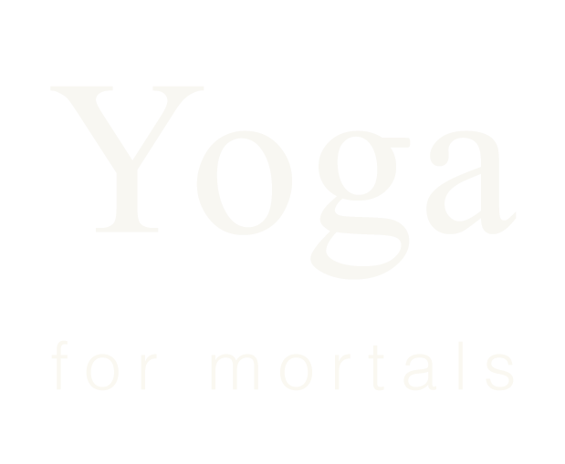 Black background with white text that reads 'Yoga for mortals'