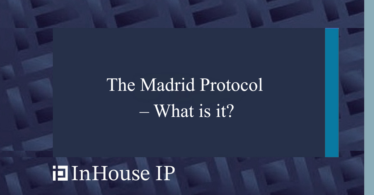 The Madrid Protocol – What is it?