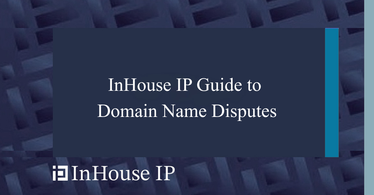 InHouse IP Guide to Domain Name Disputes