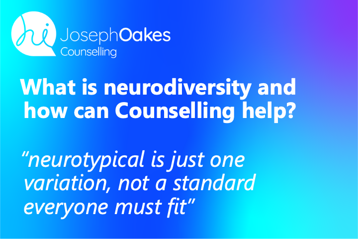 What is Neurodiversity and How Can Counselling Help?