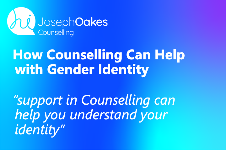 How Counselling Can Help with Gender Identity