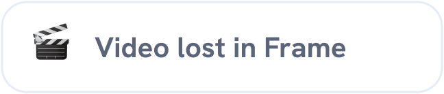A message with a clapperboard icon that reads "Video lost in Frame."