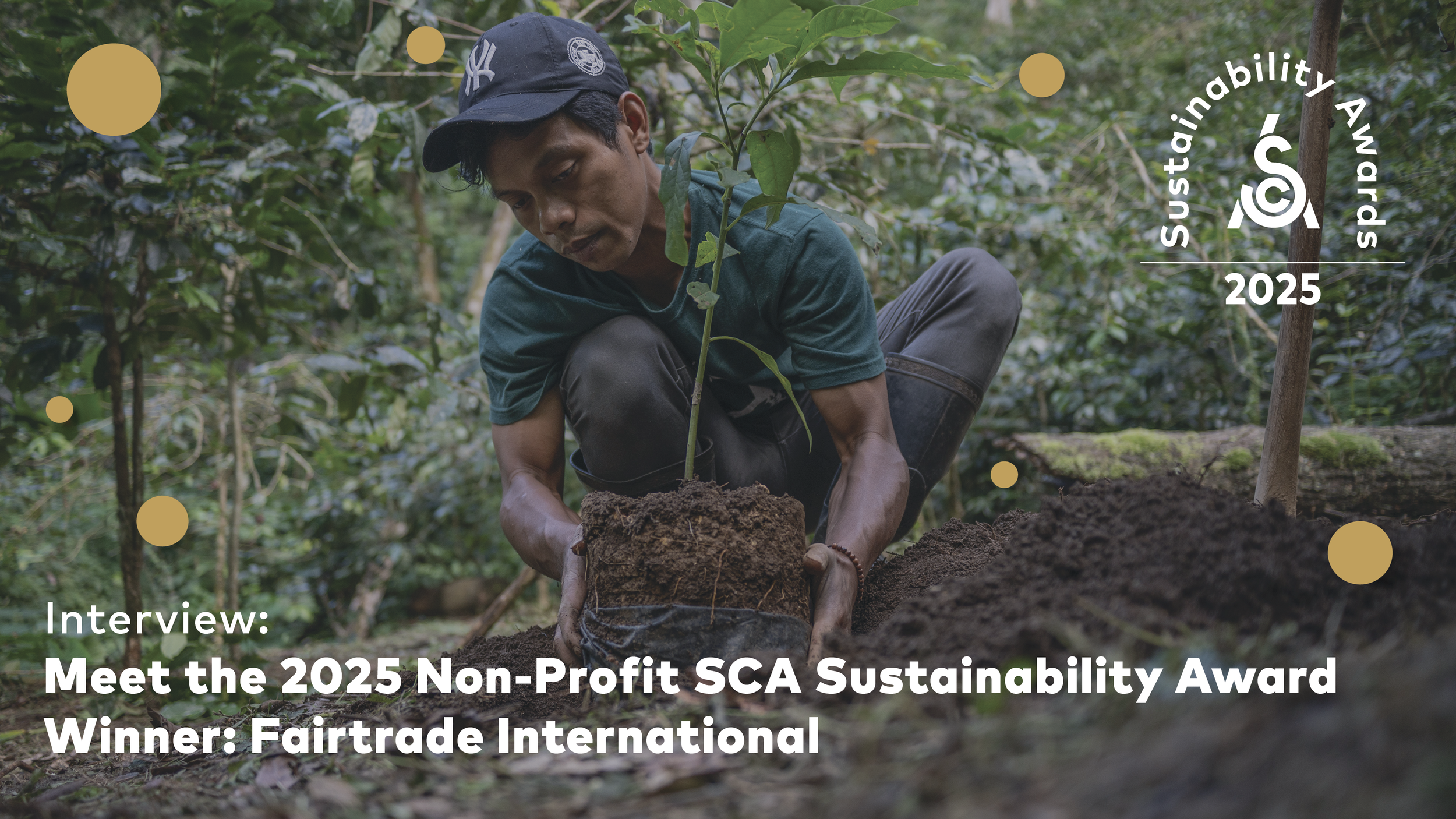 Meet the 2025 Non-Profit SCA Sustainability Award Winner: Fairtrade International