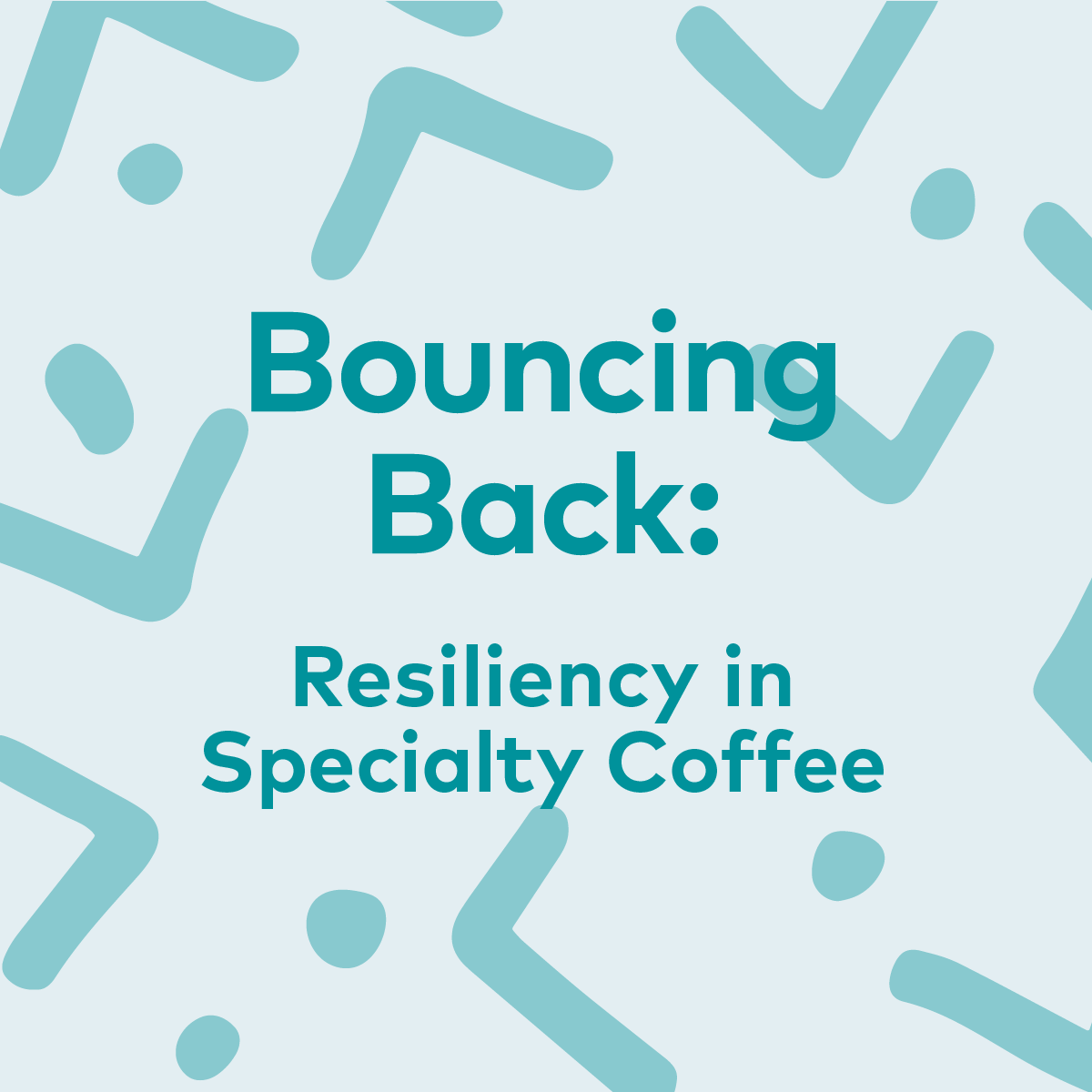 Bouncing Back: Resiliency in Specialty Coffee - 25 Magazine, Issue 10
