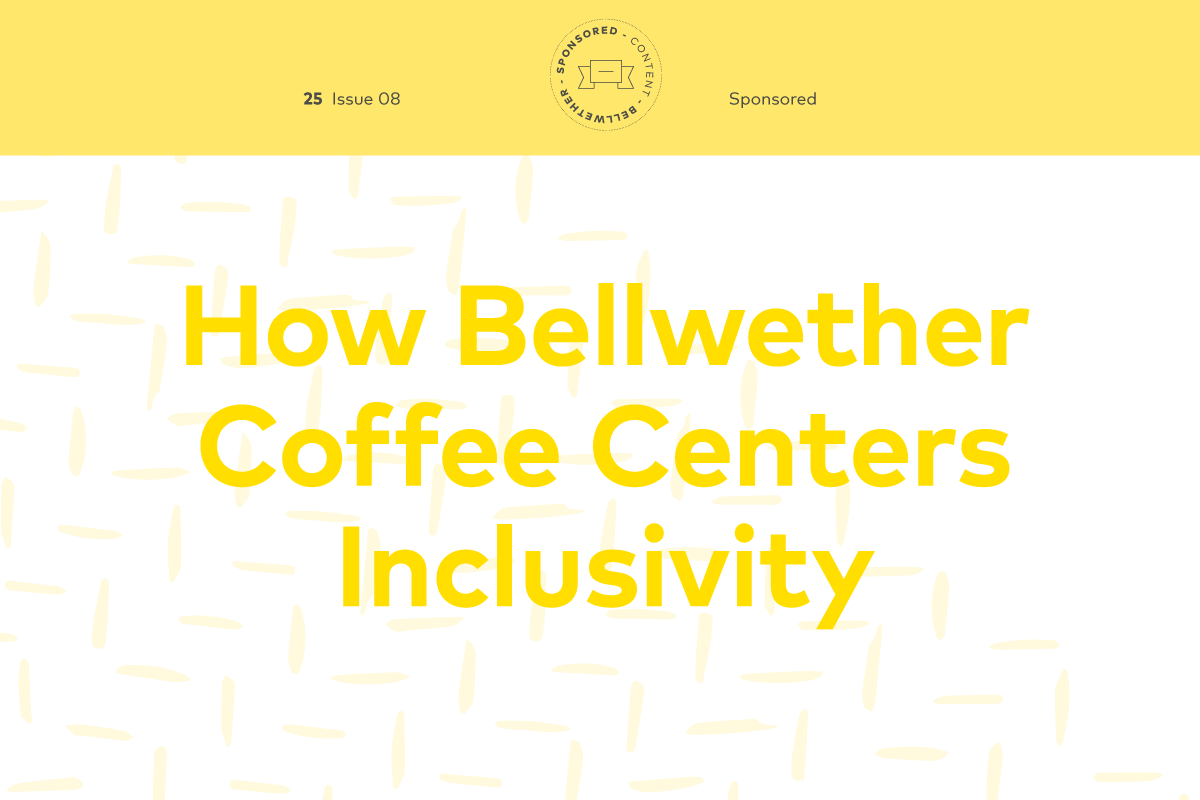 How Bellwether Coffee Centers Inclusivity - 25 Magazine, Issue 8