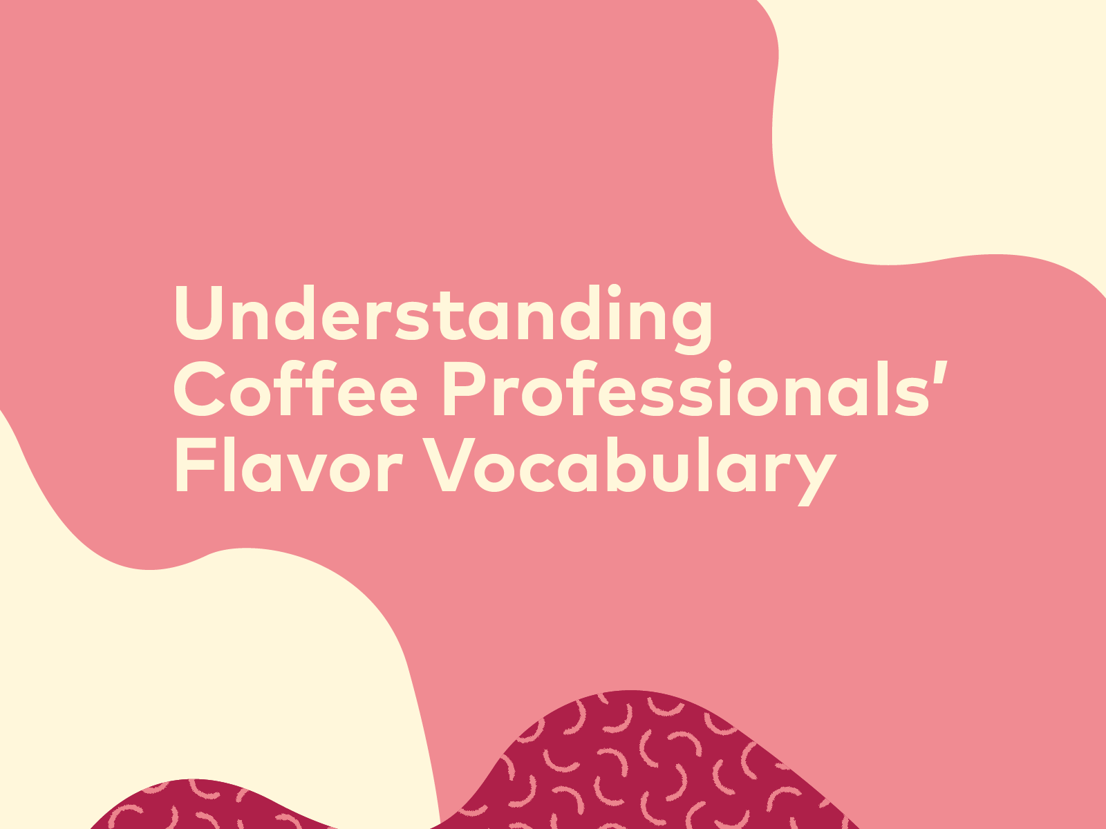 Understanding Coffee Professionals’ Flavor Vocabulary: Early Results of a Brief Study - Issue 12 Online Exclusive